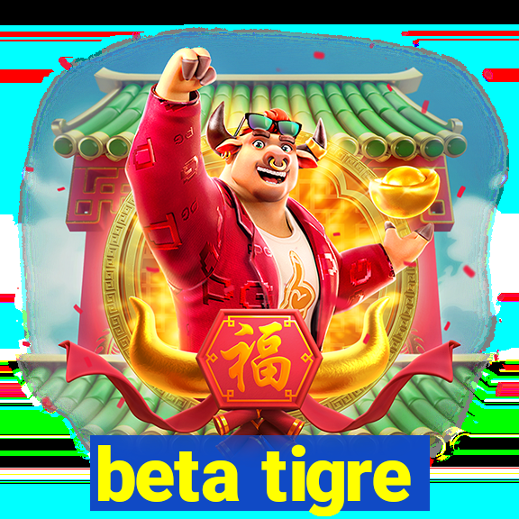 beta tigre