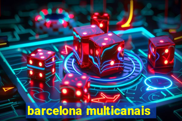 barcelona multicanais