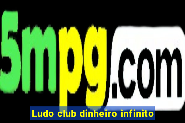 Ludo club dinheiro infinito