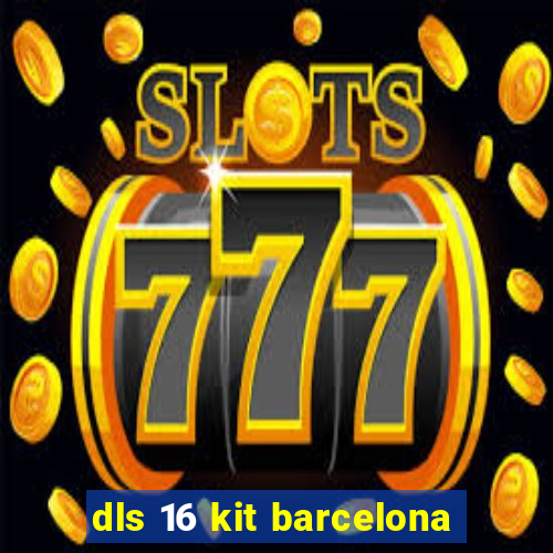 dls 16 kit barcelona