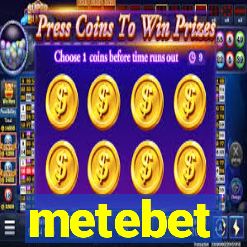 metebet