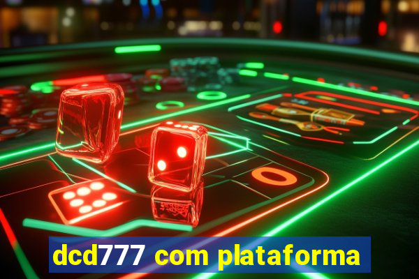 dcd777 com plataforma