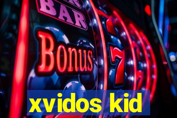 xvidos kid