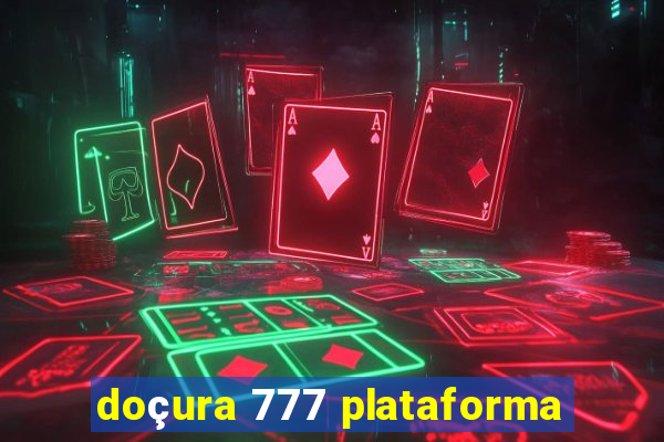 doçura 777 plataforma