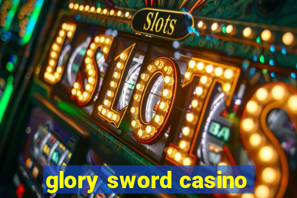 glory sword casino