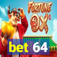 bet 64