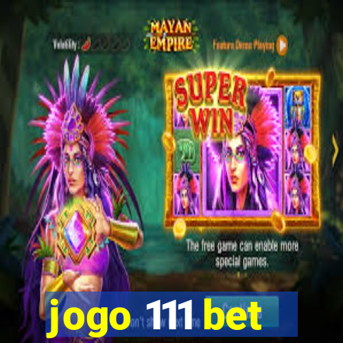 jogo 111 bet