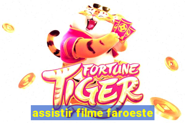 assistir filme faroeste