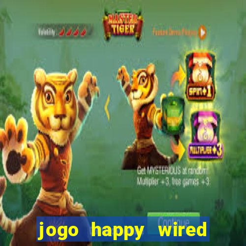 jogo happy wired paga mesmo