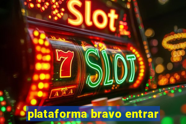 plataforma bravo entrar