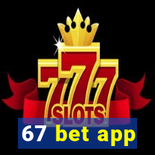 67 bet app