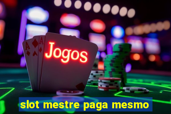 slot mestre paga mesmo