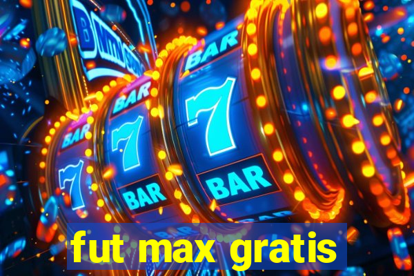 fut max gratis