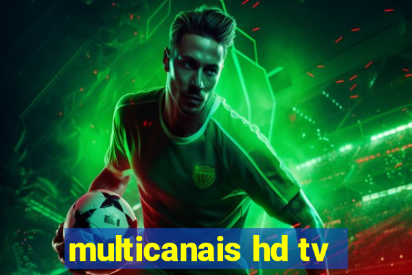 multicanais hd tv