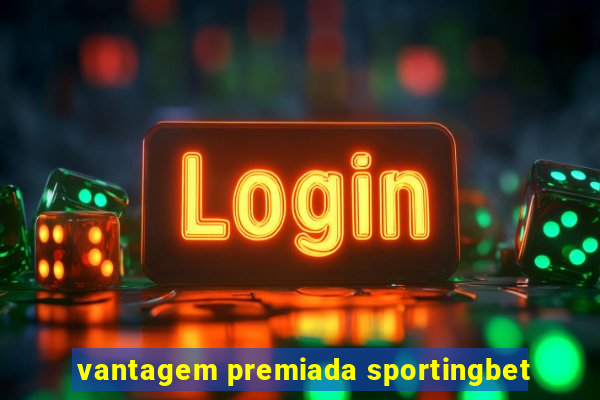 vantagem premiada sportingbet