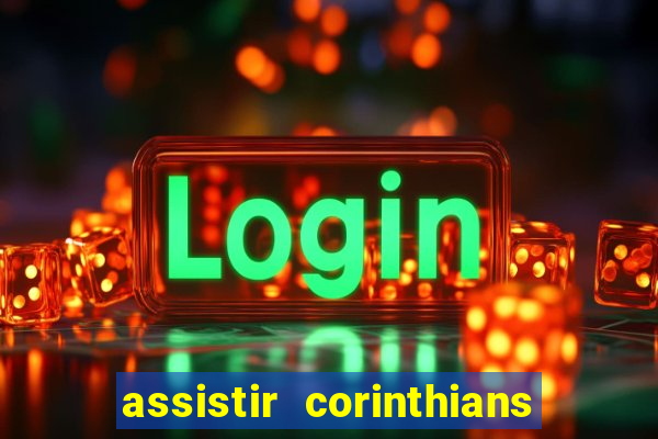 assistir corinthians multi canais