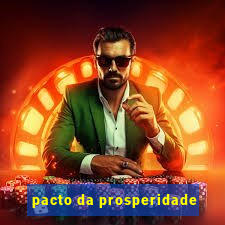 pacto da prosperidade