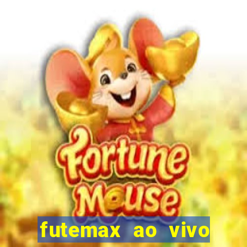 futemax ao vivo futebol ao vivo