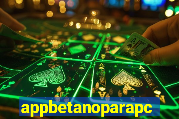 appbetanoparapc