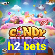 h2 bets