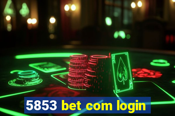 5853 bet com login