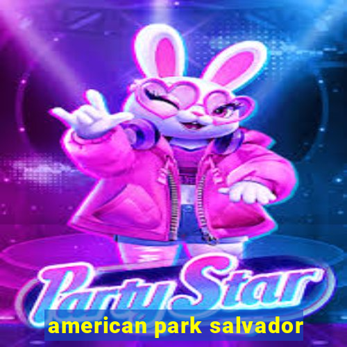 american park salvador