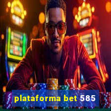 plataforma bet 585