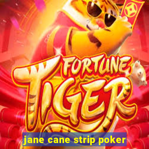 jane cane strip poker