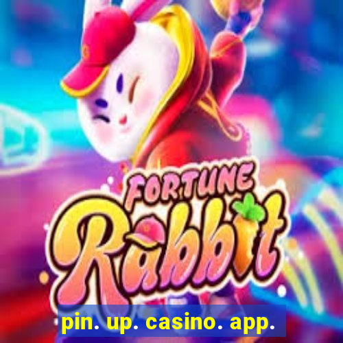 pin. up. casino. app.