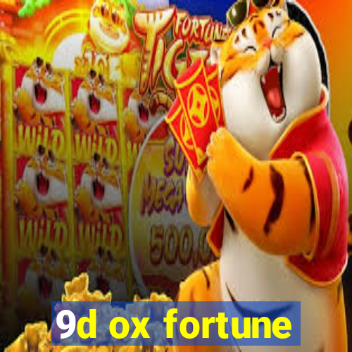 9d ox fortune