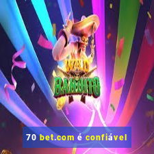 70 bet.com é confiável