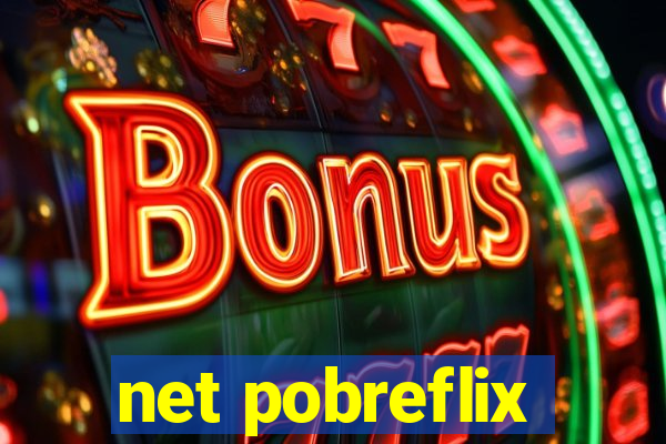 net pobreflix