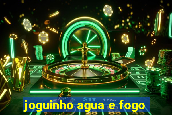 joguinho agua e fogo