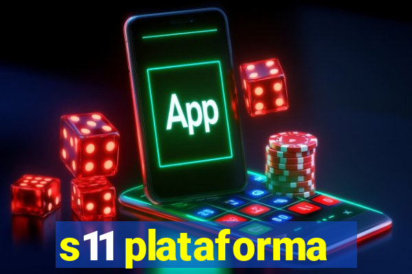 s11 plataforma