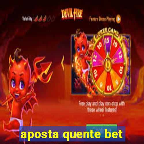 aposta quente bet