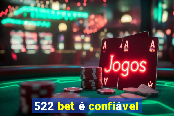 522 bet é confiável