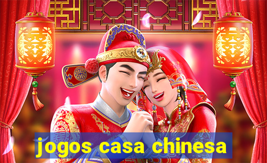 jogos casa chinesa