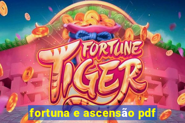 fortuna e ascensão pdf