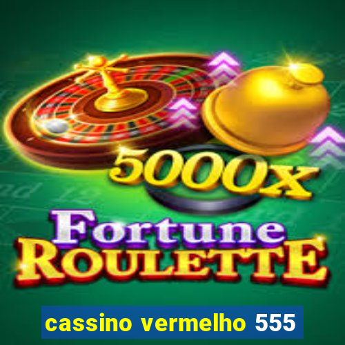 cassino vermelho 555