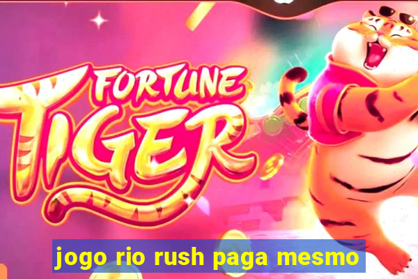 jogo rio rush paga mesmo