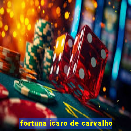 fortuna icaro de carvalho