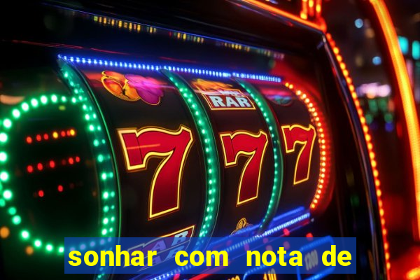 sonhar com nota de 50 reais jogo do bicho