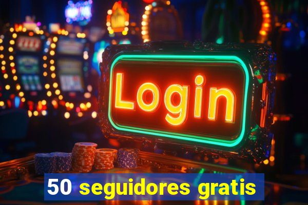 50 seguidores gratis