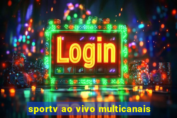 sportv ao vivo multicanais