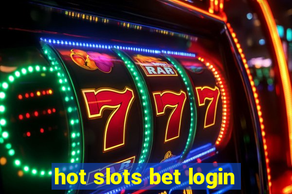 hot slots bet login