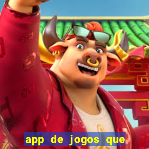 app de jogos que dao dinheiro de verdade