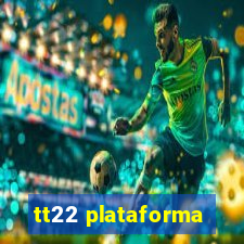 tt22 plataforma