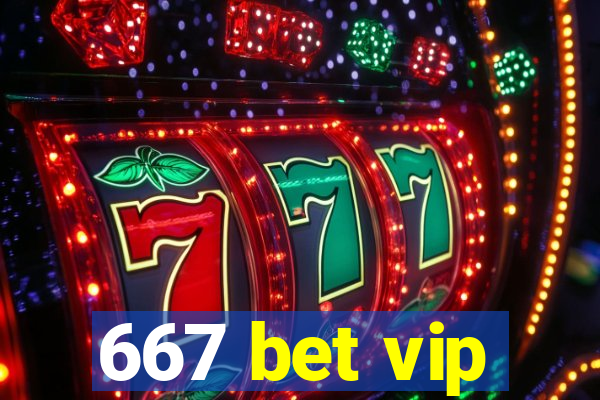 667 bet vip