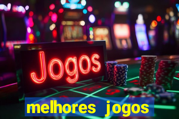 melhores jogos estrela bet