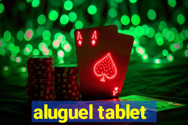 aluguel tablet